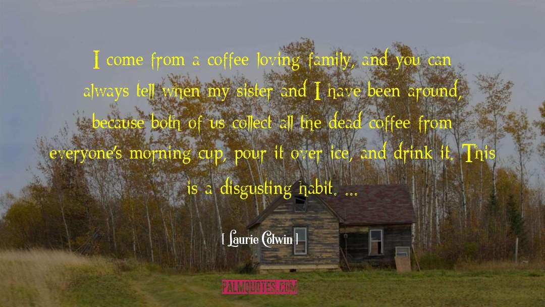 Superior Cups Of Coffee quotes by Laurie Colwin