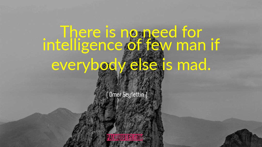 Superior Intelligence quotes by Omer Seyfettin