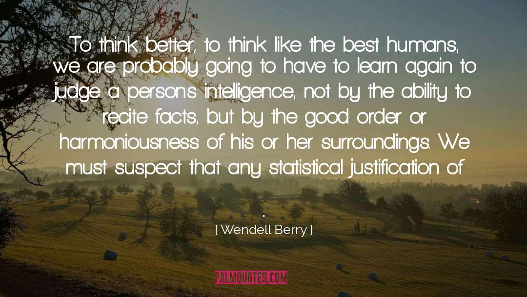 Superior Intelligence quotes by Wendell Berry