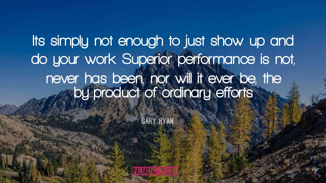 Superior Performance quotes by Gary Ryan