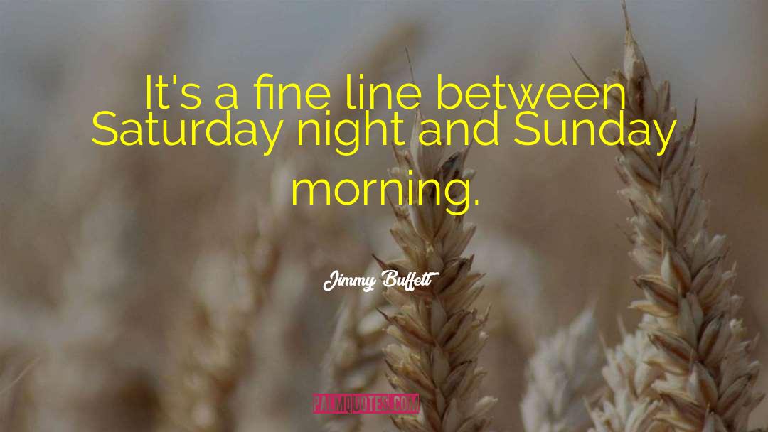 Superior Saturday quotes by Jimmy Buffett