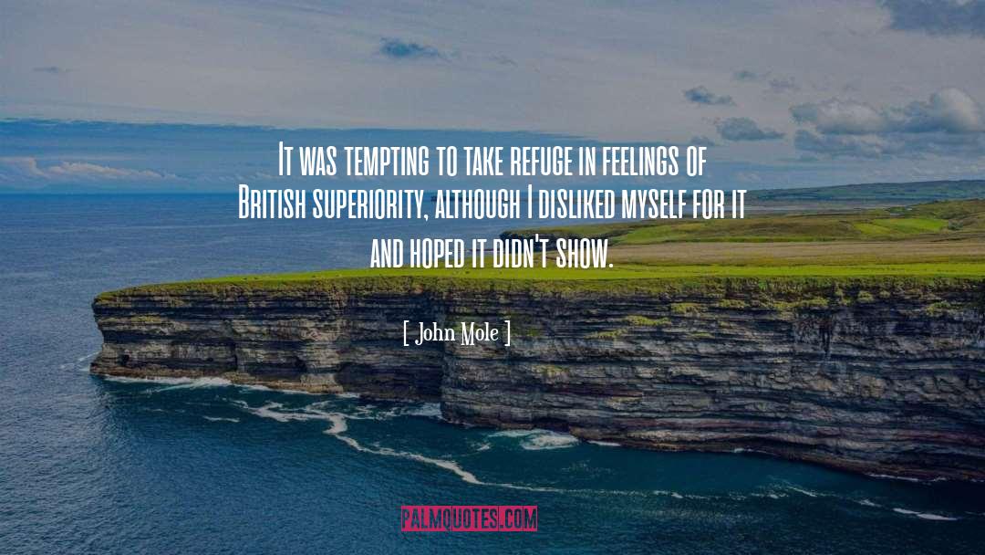 Superiority quotes by John Mole