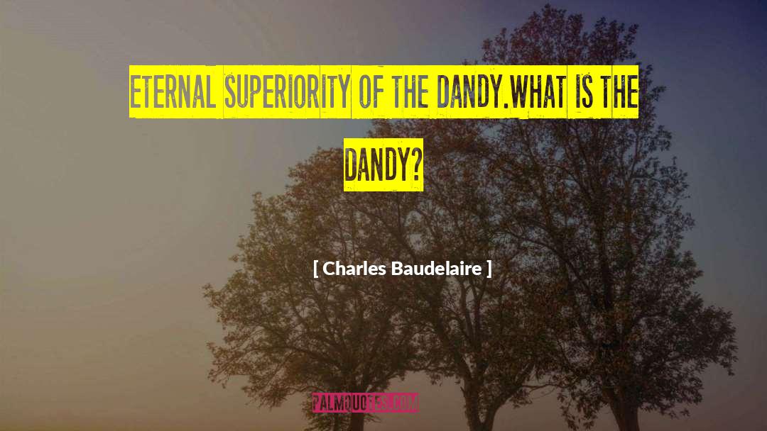 Superiority quotes by Charles Baudelaire