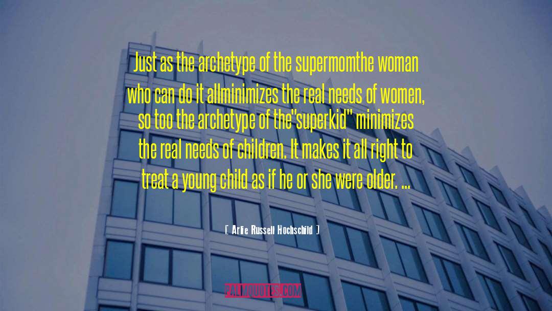 Superkid quotes by Arlie Russell Hochschild