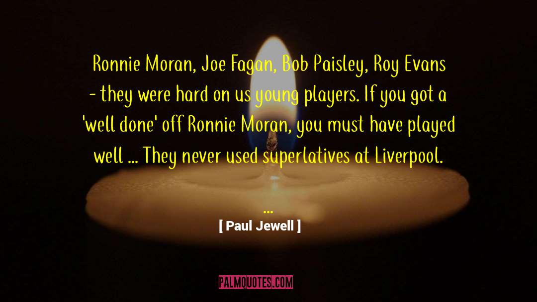 Superlatives quotes by Paul Jewell