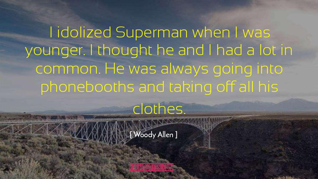 Superman quotes by Woody Allen