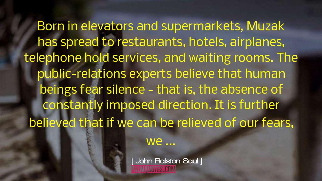 Supermarkets quotes by John Ralston Saul