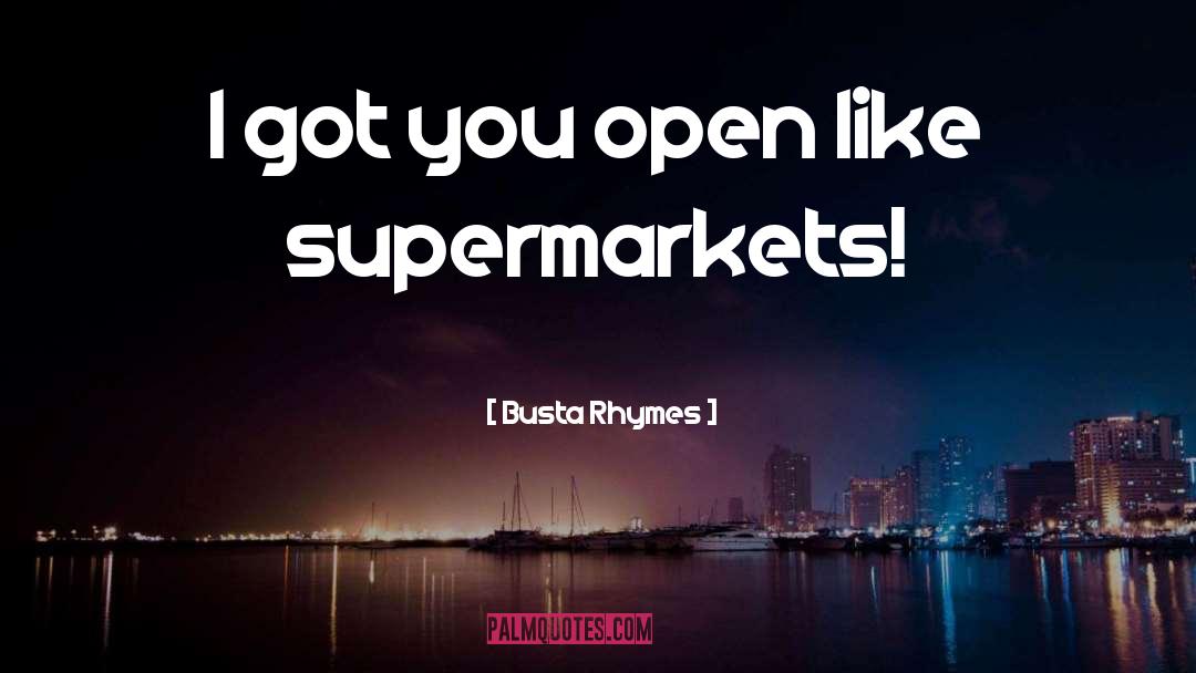 Supermarkets quotes by Busta Rhymes