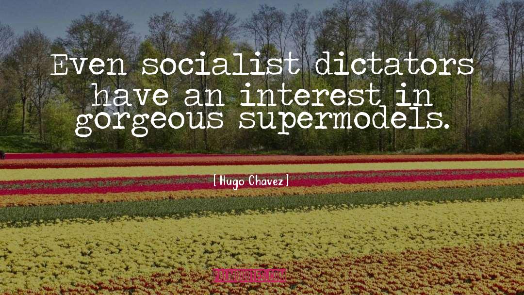 Supermodels quotes by Hugo Chavez