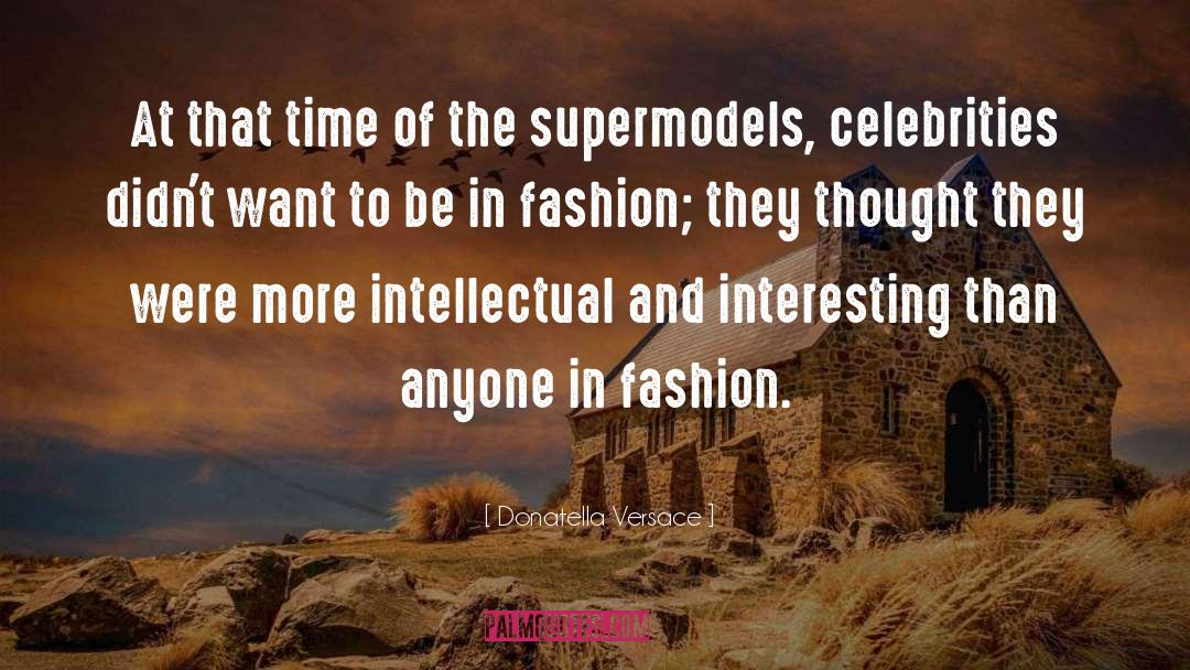 Supermodels quotes by Donatella Versace