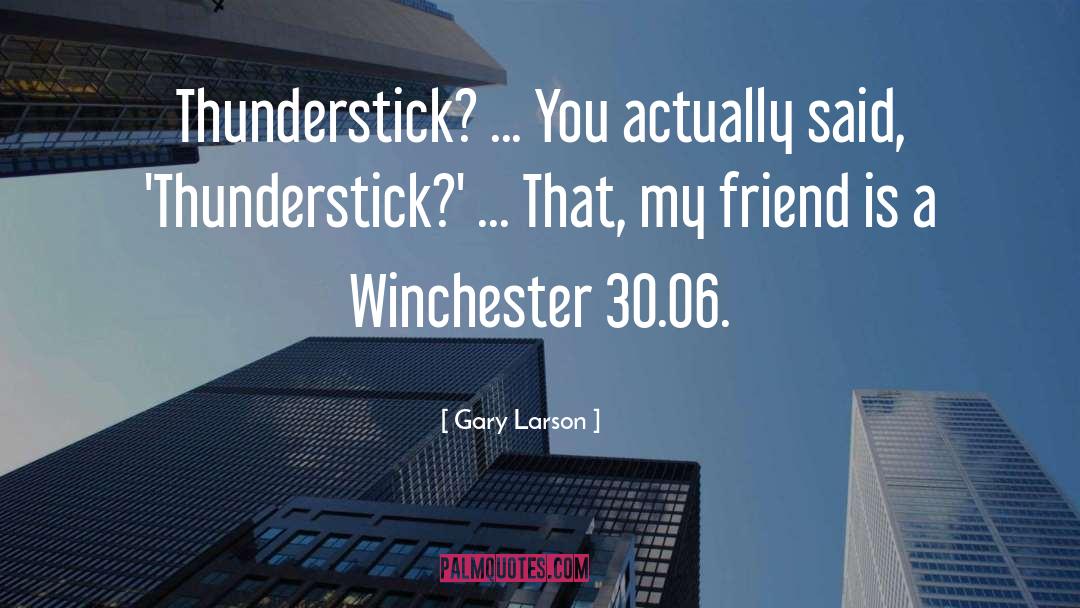 Supernatural Dean Winchester quotes by Gary Larson