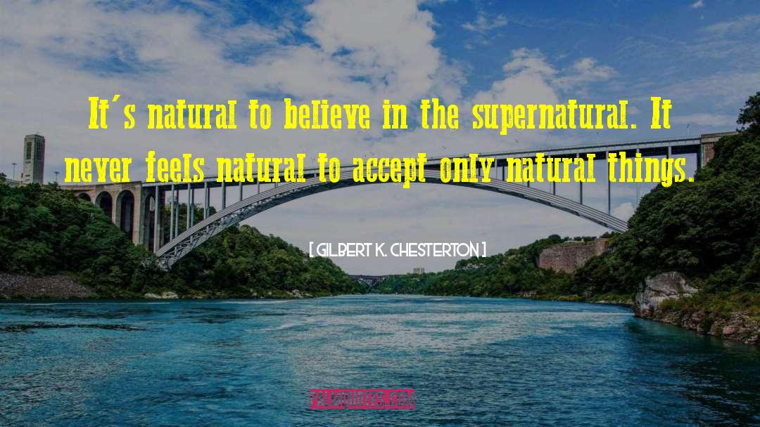Supernatural Forces quotes by Gilbert K. Chesterton