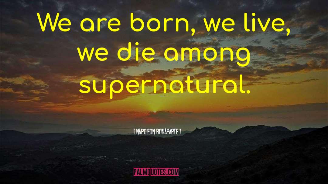 Supernatural Mystery quotes by Napoleon Bonaparte