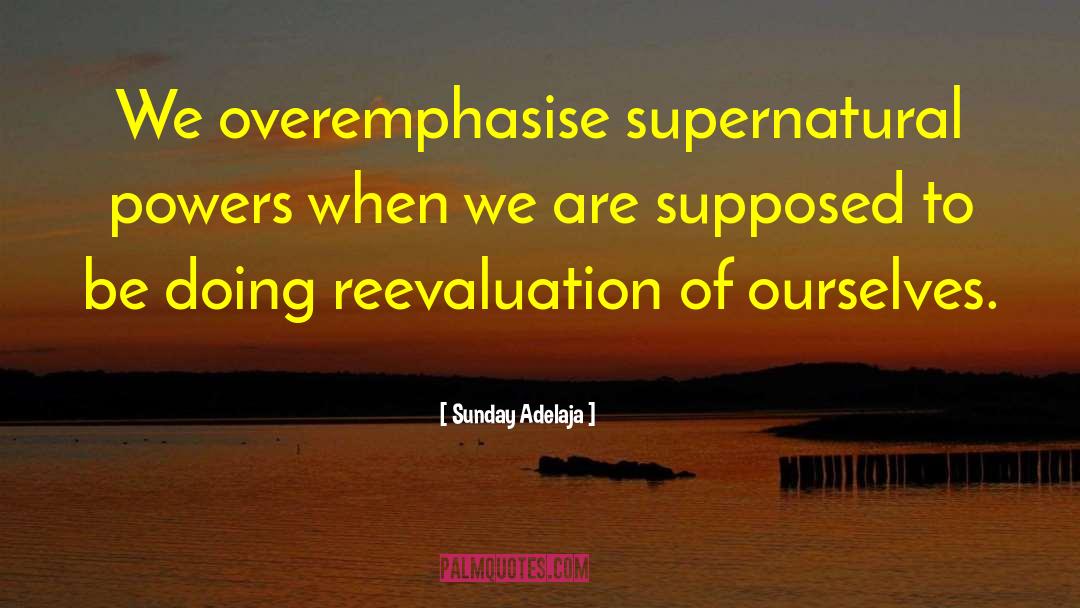 Supernatural Powers quotes by Sunday Adelaja