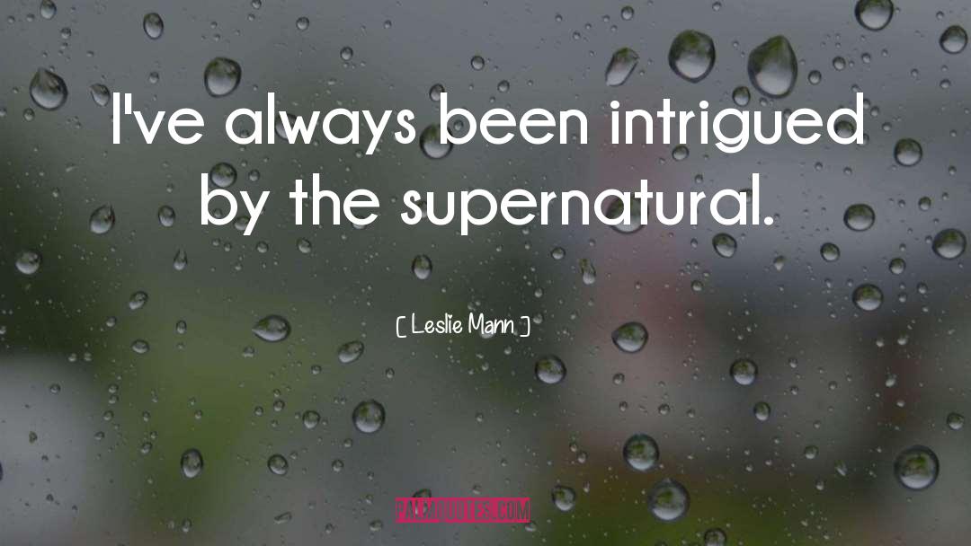Supernatural quotes by Leslie Mann