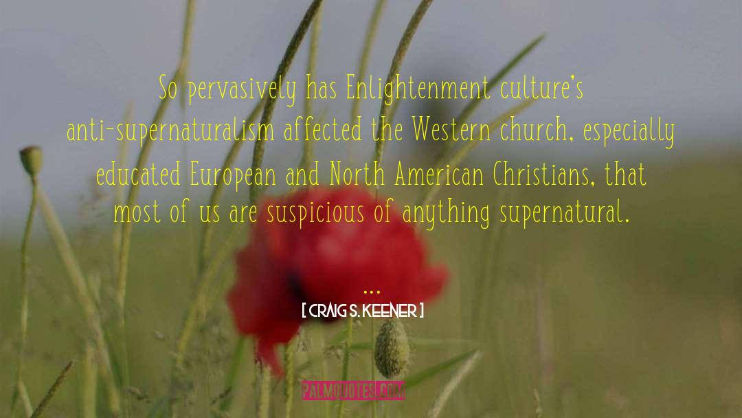 Supernaturalism quotes by Craig S. Keener