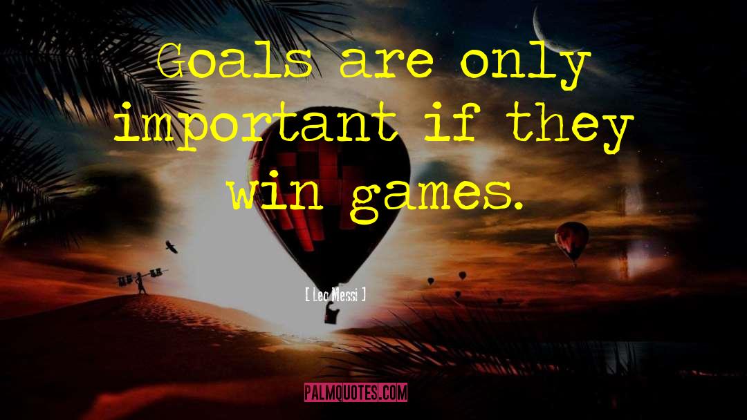 Superordinate Goals quotes by Leo Messi