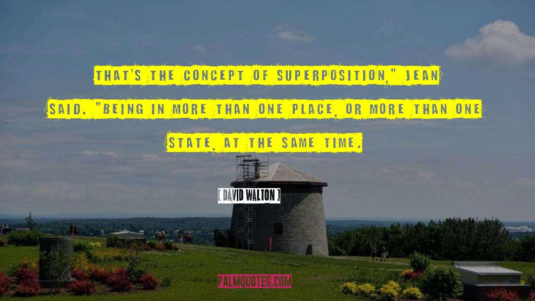 Superposition quotes by David Walton