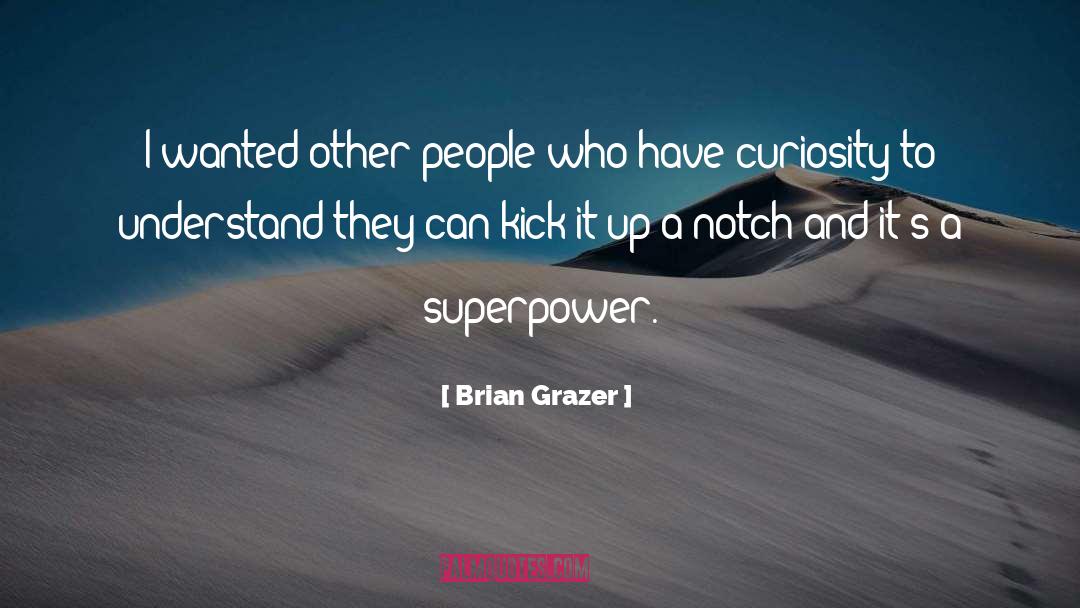 Superpower quotes by Brian Grazer