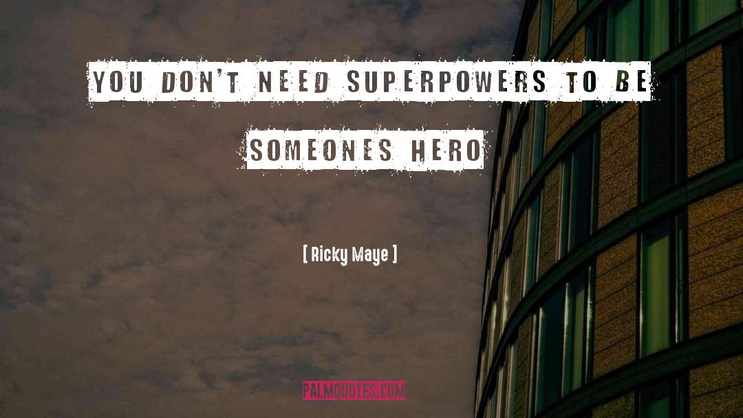 Superpowers quotes by Ricky Maye