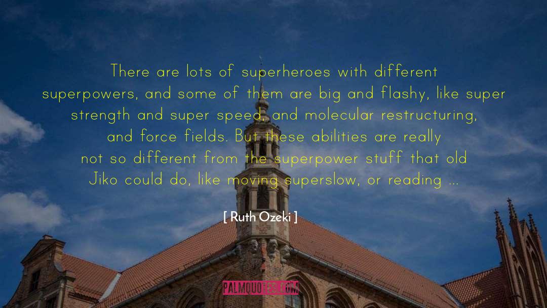Superpowers quotes by Ruth Ozeki