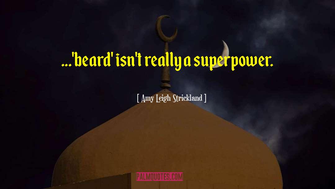 Superpowers quotes by Amy Leigh Strickland