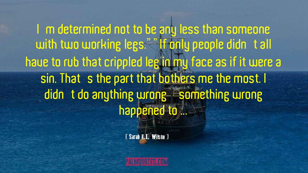 Superslow Leg quotes by Sarah K.L. Wilson