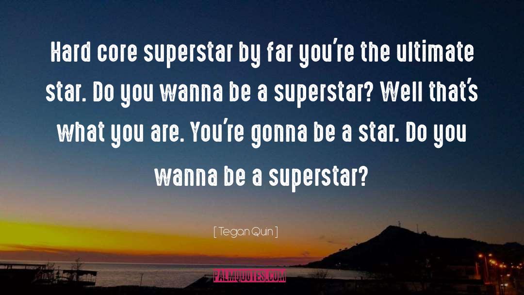 Superstar quotes by Tegan Quin