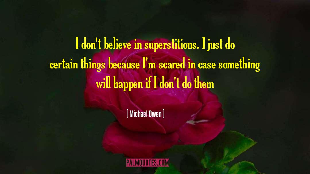Superstitions quotes by Michael Owen