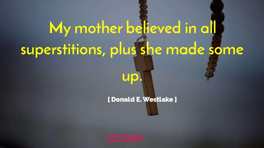 Superstitions quotes by Donald E. Westlake