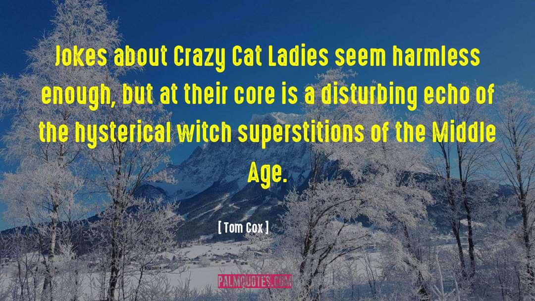 Superstitions quotes by Tom Cox
