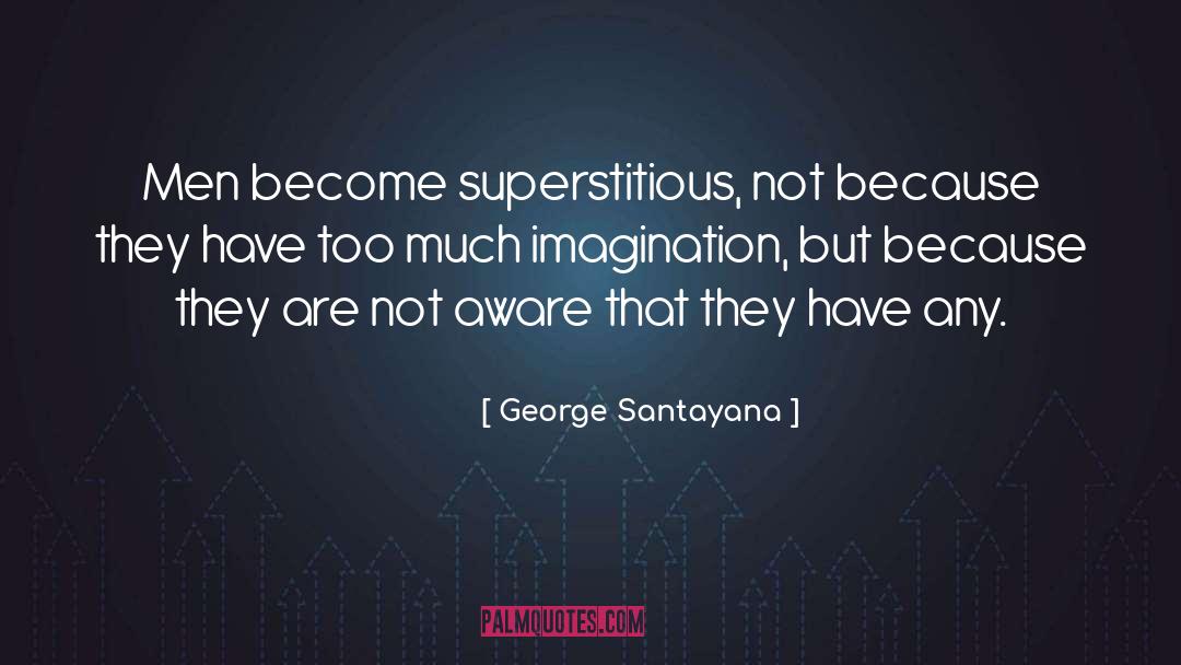Superstitions quotes by George Santayana