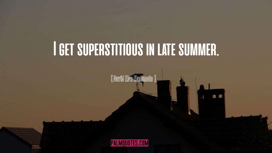 Superstitious quotes by David Mas Masumoto