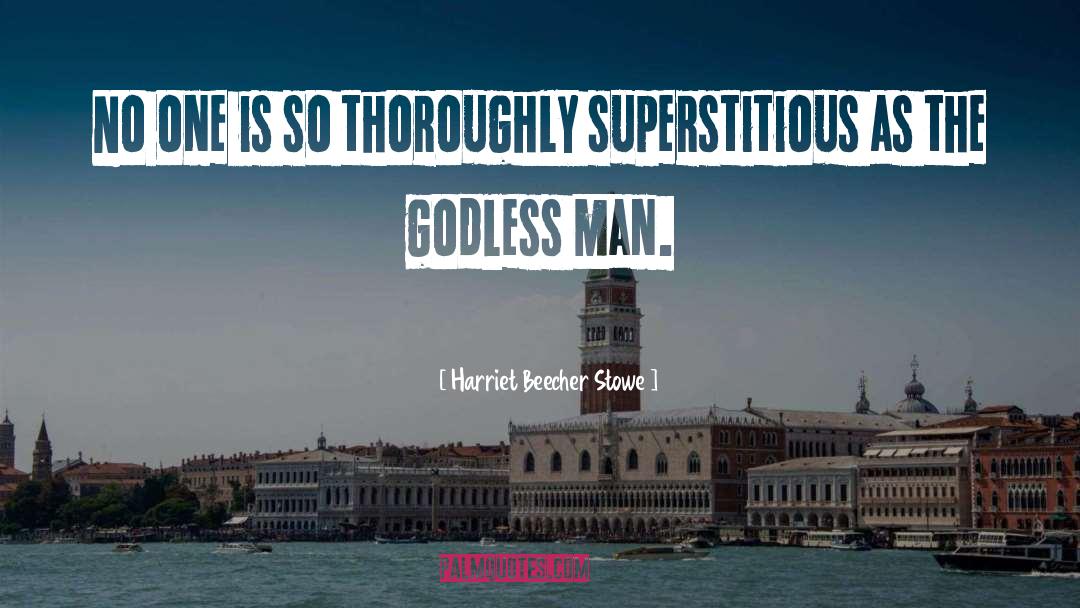 Superstitious quotes by Harriet Beecher Stowe