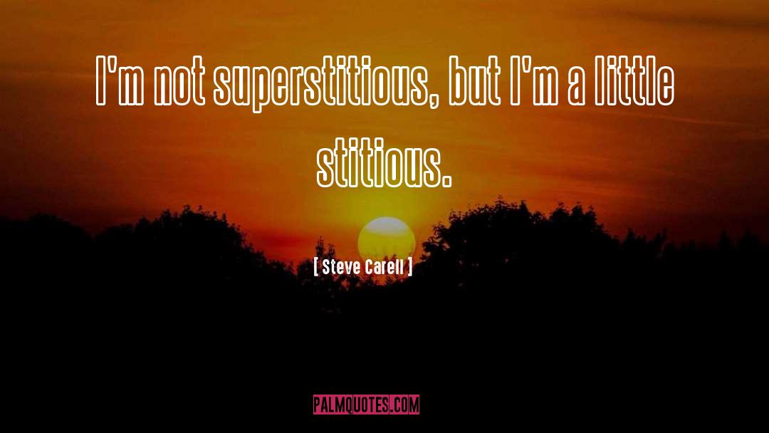 Superstitious quotes by Steve Carell