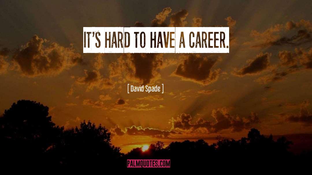 Superstrong Career quotes by David Spade