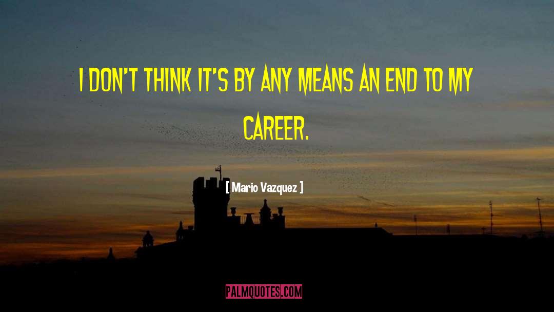Superstrong Career quotes by Mario Vazquez