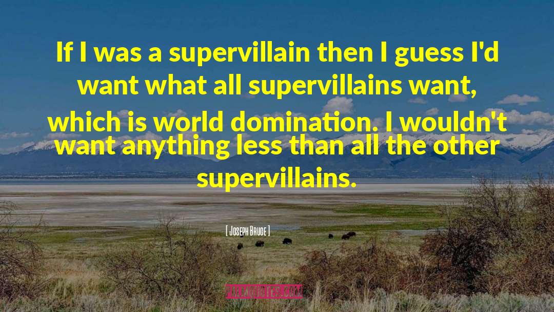 Supervillain quotes by Joseph Bruce