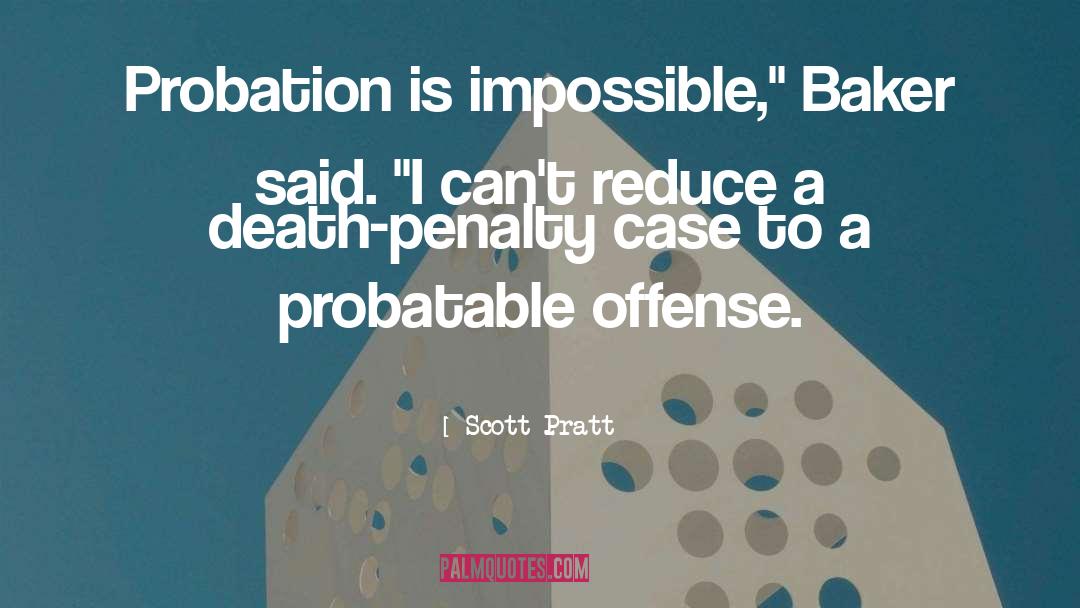 Supervised Probation quotes by Scott Pratt
