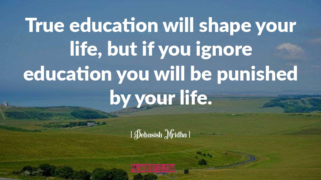 Supervision In Education quotes by Debasish Mridha