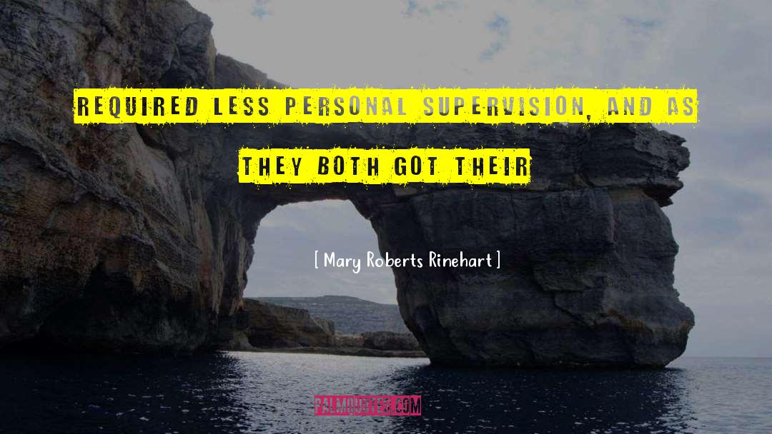 Supervision In Education quotes by Mary Roberts Rinehart