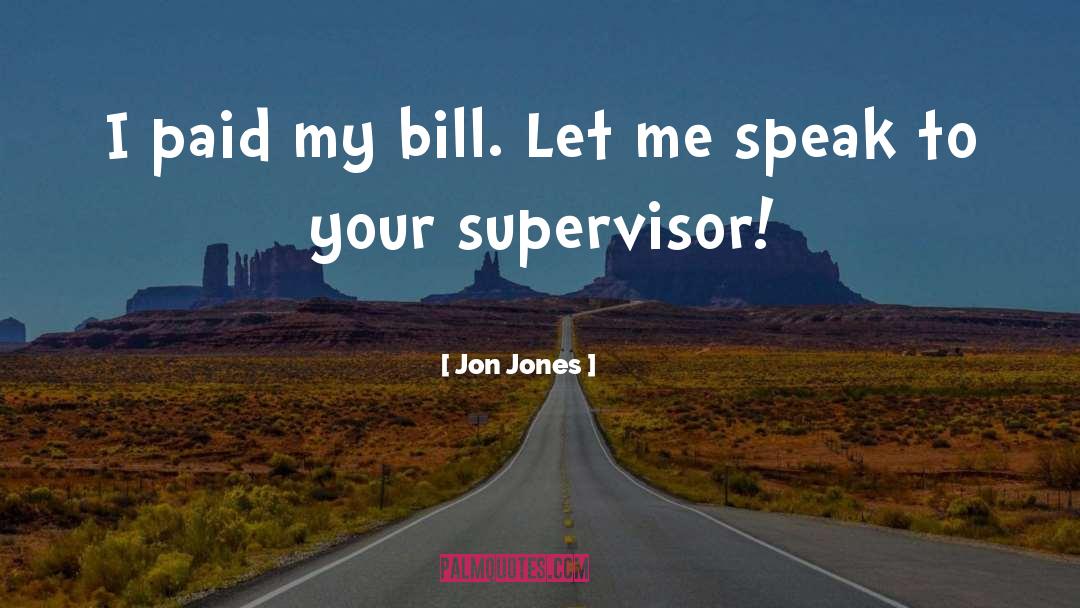 Supervisors quotes by Jon Jones