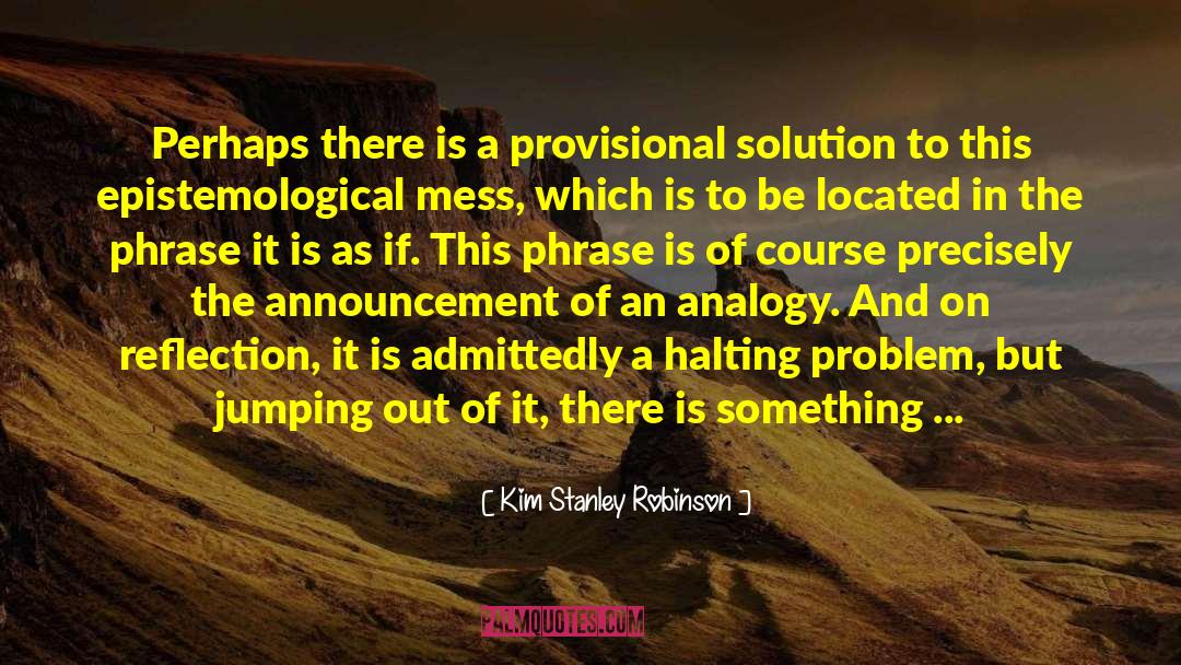 Suposicion Provisional Que quotes by Kim Stanley Robinson