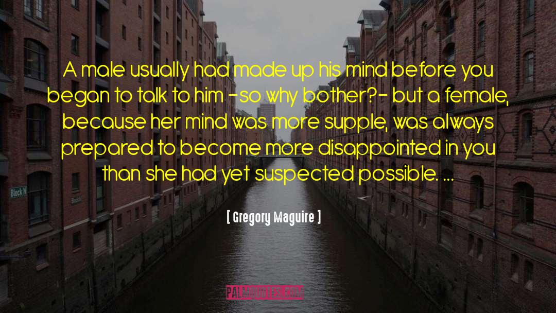 Supple Mind quotes by Gregory Maguire