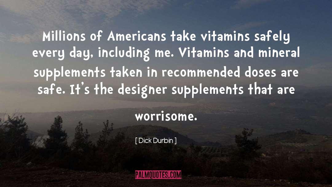 Supplements quotes by Dick Durbin