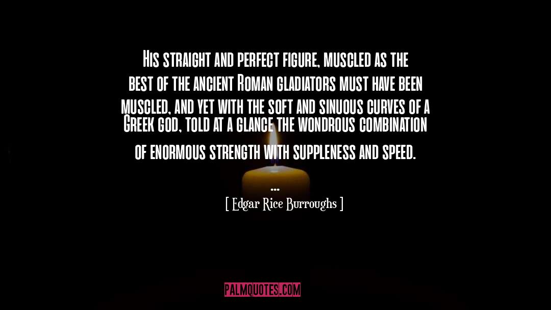Suppleness quotes by Edgar Rice Burroughs