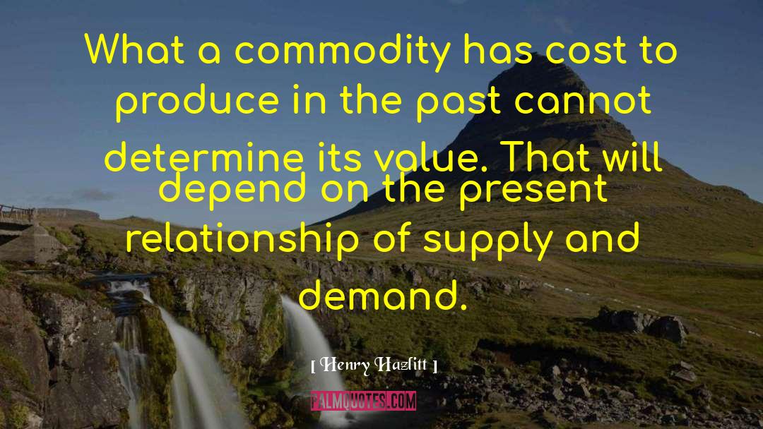Supply And Demand Famous quotes by Henry Hazlitt