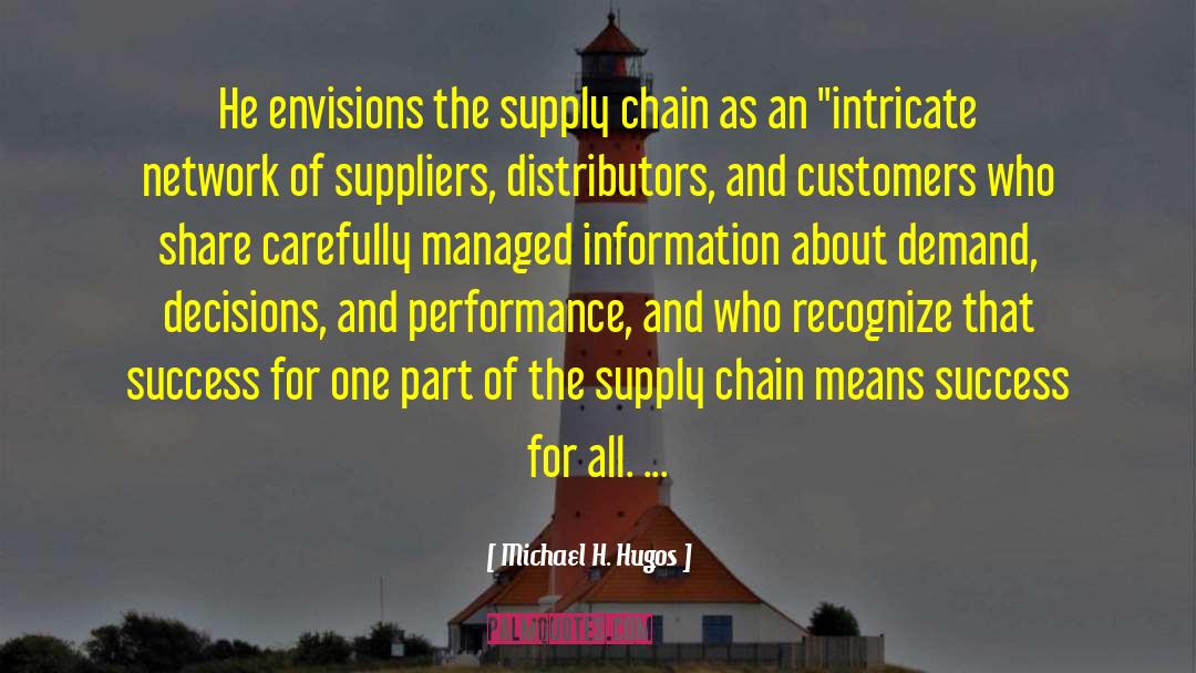 Supply Chain quotes by Michael H. Hugos