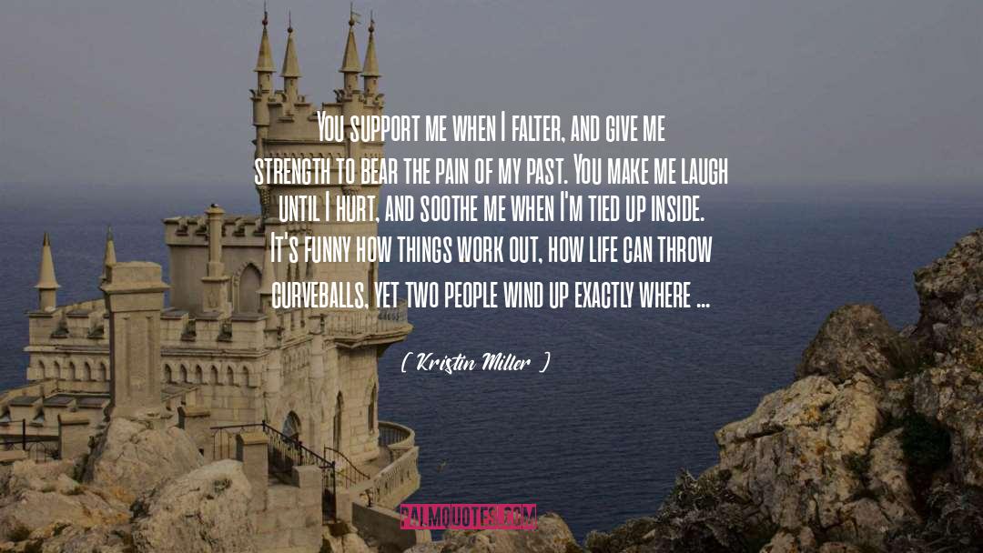 Support Me quotes by Kristin Miller