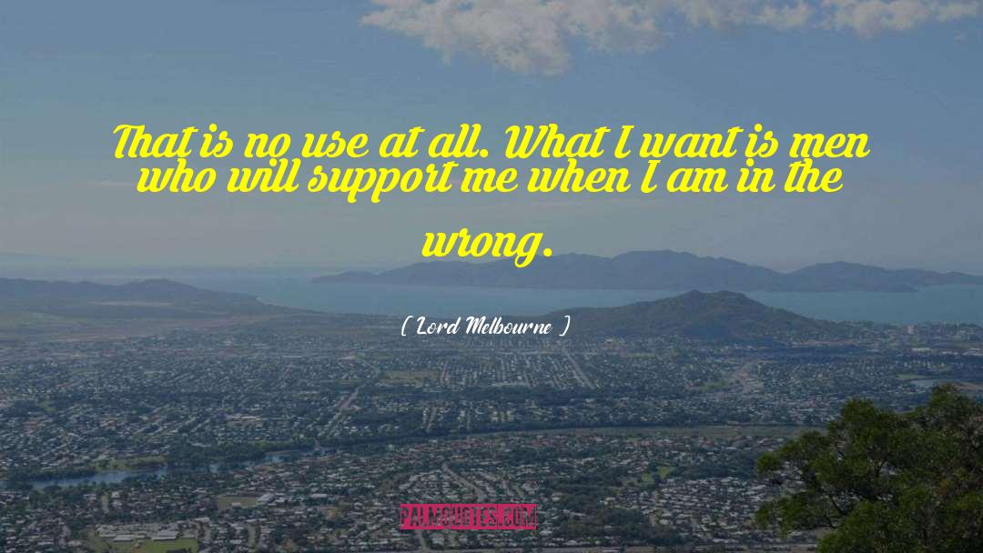 Support Me quotes by Lord Melbourne